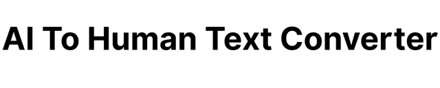 AI To Human Text Converter